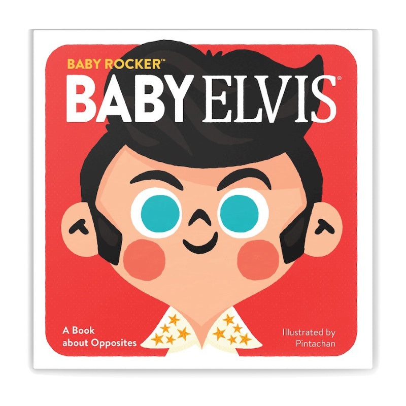 Baby Elvis A Book About Opposites