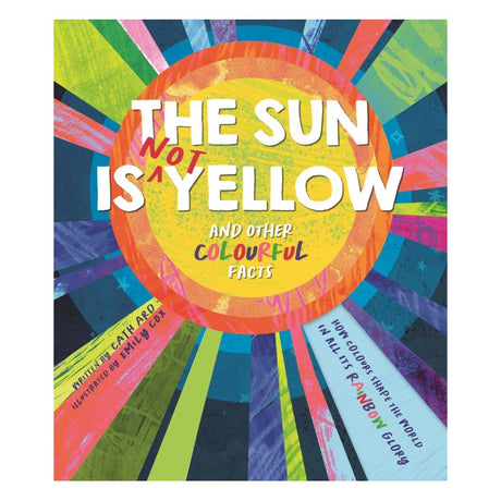 The Sun Is Not Yellow & Other Colourful Facts