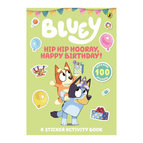 Bluey: Happy Birthday! Hip Hip Hooray - A Sticker Book